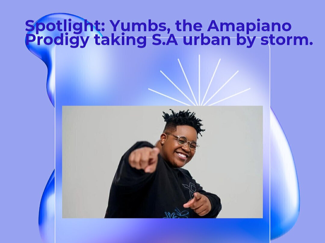 Spotlight: Yumbs, the Amapiano Prodigy Taking South African Urban Culture by Storm